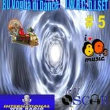 80 Voglia di Dance I.W.R.C. Web Radio D.J.Set # 5