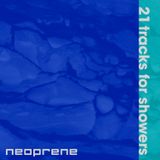Neoprene - 21 tracks for showers