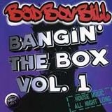 Bad Boy Bill - Bangin' the Box Volume 1