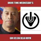 Drive Time Wednesday 11-11-15 by GM Ice on Dejavufm.com