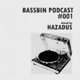 Bassbin Podcast #001 - Hazadus