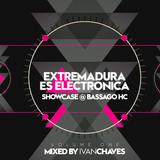 Extremadura es Electronica Showcase Volume one mixed by Ivan Chaves