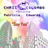 Chris Colombo Feat. Patricia Edwards - Say Yes