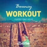 Bouncy Workout - Pumpin' Funky House Mix 2013