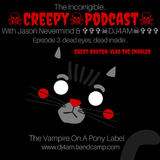 ☠Creepy☠Podcast☠ (NSFW) Episode 3 w/ Jason Nevermind & ✞✞✞☠DJ4AM☠✞✞✞