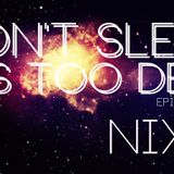 DON'T SLEEP IT'S TOO DEEP Episode #006 (Nix K Guest Mix)