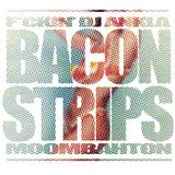 BACØN STRIPS (MOOMBAHTON SET)
