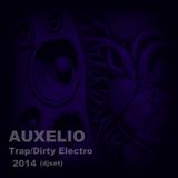 Auxelio - Trap / Dirty Electro (djset) 2014