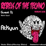 Rebels Of The Techno | Podcast #008 | Atkyun