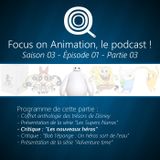 Focus on Animation, le podcast - S03E01 - 03 Les Nouveaux Héros