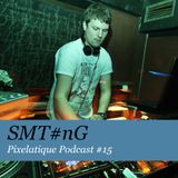 Pixelatique Podcast #15 - SMT#NG