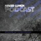 Naked Lunch PODCAST #034 - HUGO PAIXAO