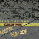 Mind The GAP Kaiser Mix May 2014