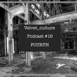 VELVET CULTURA | Podcast ≠ 016 | FOURTH
