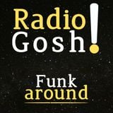 Radio Gosh! - Funk around