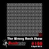 The Wrong Rock Show #100 - 2 April 2012