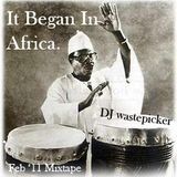 It Began In Africa - Feb '11 Mixtape