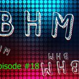 BHM Radio Episode #18