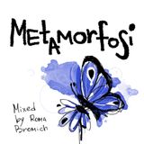 "Metamorfosi" mixed by Roma Bromich