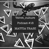 VELVET CULTURE | Podcast ≠ 018 | MATTIA TRANI
