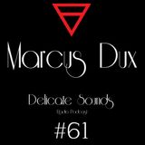Marcus Dux - Delicate Sounds #61
