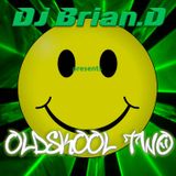 DJ Brian.D - 0ldSk00l! Two