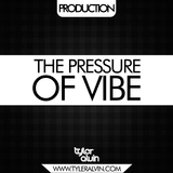 THE PRESSURE OF VIBE - TYLER ALVIN