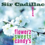 Sir Cadillac presents flowerz, sweets & candy's vol 01