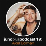 Juno Plus Podcast 19 - Axel Boman