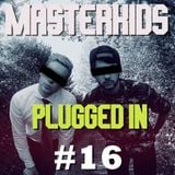 Masterkids - Plugged In (Podcast Ep. 16)