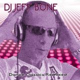 DJ JEFF BONE - Dance Classics Remixed