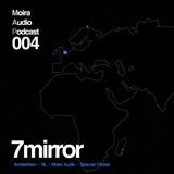 7mirror - Moira Audio Podcast 004