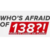Who's Afraid Of 138 ? (Mixed By Gustav Van Detore)
