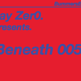 Jay Zer0 Presents: Beneath005. Mixed by- DubSavage