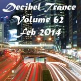 Decibel Trance & Progressive Mix Series, Vol 62 - February 2014
