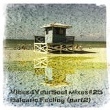 Vibes4YourSoul Mixes#25 - Balearic Feeling (part2)