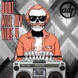Dontkillmyvibe 4