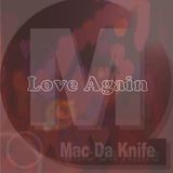 Mac Da Knife - Love Again (Original Sneek)