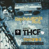 RepIndustrija Show 92.1 fm / br. 42 Tema: Thcfb2+retrospektiva Gosti: THCF +Worldwide+MaćadoSession