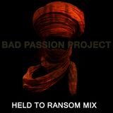 Bad Passion - Held To Ransom Mix. Happy Birthday Bad Passion!