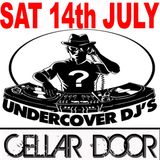 Undercover DJ Recorded 'LIVE' @ Cellar Door - July 14th - 2:25am - 4am