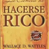 la ciencia de hacerse rico wallace wattles