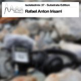 isolatedmix 37 - Rafael Anton Irisarri (Substrata Edition)