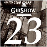 GIBSHOW ▲023-Part 2▲ @ Cactus Club Cafe | Hip Hop | Deep House | R&B | Tech House | 11.28.15