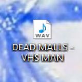 DEAD MALLS - VHS MAN