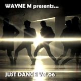 Wayne M presents... Just Dance.Vol.06