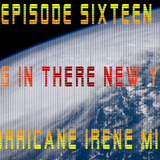 Episode 16 - HANG IN THERE, NEW YORK! HURRICANE IRENE MIX
