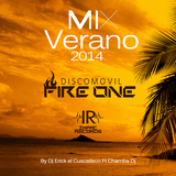 Verano 2014 Mix Discomovil Fire One - Dj Erick E.C. Ft Chamba Dj I.R.