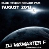 Mixmaster F / Club Sessions #5 ~ August 2013 (60 Minutes Of Peak Hour Club Bangers!)