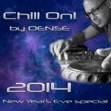 Chill On! by Dense - New Year's Eve special 2014-12-31 - 16 hours in the mix (extract)